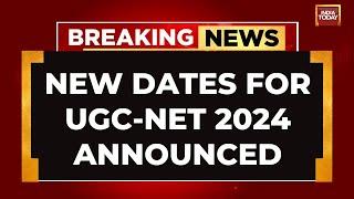New Dates Announced For UGC-NET 2024, Was Cancelled Day After Exam Was Held | India Today News
