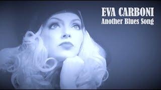 Eva Carboni - Another Blues Song (Official Music Video)