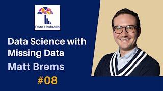 [08] Doing Data Science with Missing Data (Matt Brems)