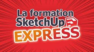 La formation SketchUp EXPRESS - Apprendre SketchUp