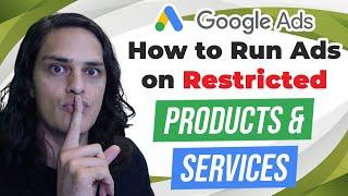 How To Run Ads On Restricted Products And Services In Google Ads