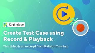 Katalon Studio - Create test case using Record and Playback