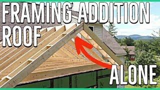 Framing The Roof Alone! ||14x14 Home Addition||