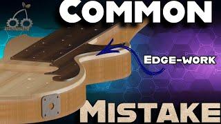 One Common Mistake  Understanding Epic Luthiery Edge work