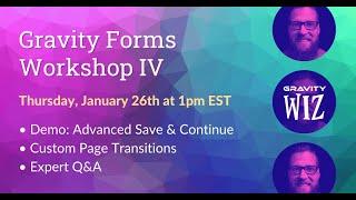 Gravity Forms Workshop IV: Advanced Save & Continue, Custom Page Transitions, Open Q&A