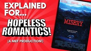 Misery Explained! (For Hopeless Romantics!) (A MEF Comedic Commentary!)