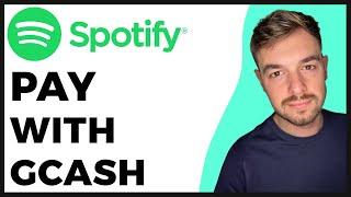 How to Pay Spotify With Gcash? - 2024 Update - Full Guide