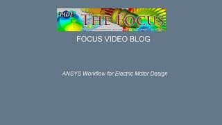 The Focus Video Tips: Workflow for Designing Electric Motors in ANSYS