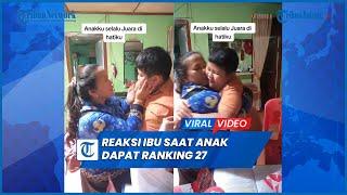 Viral Reaksi Ibu saat Anak Dapat Ranking 27 Banjir Pujian Netizen