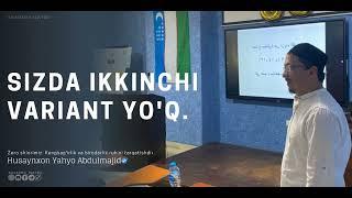 Sizda ikkinchi variant yo'q... | Husaynxon Yahyo Abdulmajid