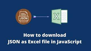 How to export as excel from JSON object by using JavaScript | JavaScript Tutorials
