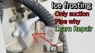 #lg Central ￼Ac not cooling suction pipe ice frosting why ice freezing on pipe helpful information