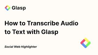 How to Transcribe Audio to Text Instantly with Glasp