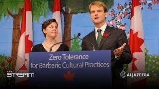 The stream -Can Canada keep out 'barbaric cultural practices'?