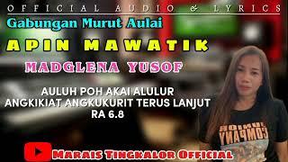 APIN MAWATIK~ MADGLENA~ official Audio & Lyrics RIMBAI NU MURUT GABUNGAN MURUT AULAI 2024