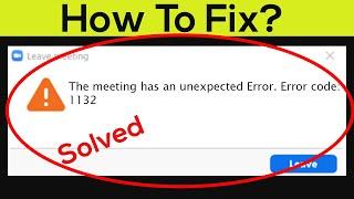 ZOOM Leave Meeting - The Meeting Has an unexpected error. Error Code 1132 In Windows 7/8/10