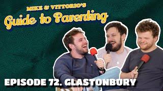 72. Glastonbury (with Dan Tiernan)- Mike & Vittorio's Guide to Parenting