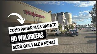 COMO PAGAR MAIS BARATO NO WALGREENS - Será que vale a pena?