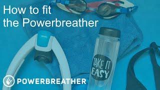 How to fit and use the Powerbreather correct