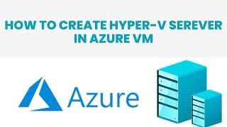 How to configure Hyper-V server in Azure VM
