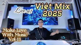 Việt Mix 2025 - Tái Sinh x Trả Lại Thanh Xuân Cho Em - MAKE LOVE WITH MUSIC Vol 11 - Quang Anh Mix