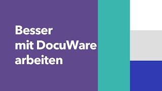 Tipps & Tricks zur DocuWare Benutzeroberfläche