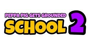 Peppa Pig Gets Grounded School 2 Scratch Project Trailer!