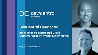 DevCentral Connects: Building an F5 Distributed Cloud Customer Edge on VMware, from Hawaii