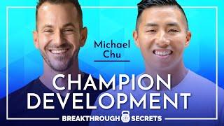 Michael Chu: Champion Development