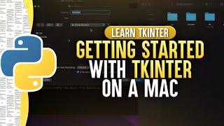 How To Get Started With Tkinter On A Mac | Learn Tkinter