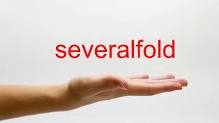 How to Pronounce severalfold - American English