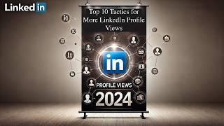 Top 10 Tips for more LinkedIn Profile Views - 2024