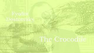 The Crocodile by Fyodor Dostoyevsky | Full Audiobook