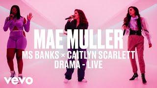 Mae Muller, Ms Banks, Caitlyn Scarlett - Drama (Live) | Vevo DSCVR