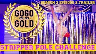 STRIPPER POLE CHALLENGE! GOGO FOR THE GOLD : SEASON 2 EP 2 TRAILER