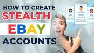 eBay Stealth Account Guide for 2022 | How to create MULTIPLE eBay accounts to scale your business