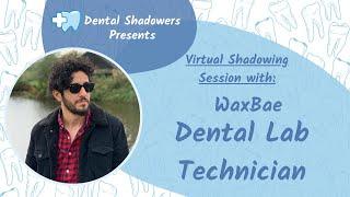 Dental Lab Technician Session with Alex Alsammarraie "WaxBae" 1/20