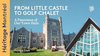 From Little Castle to Golf Chalet: A Panorama of Our Town Halls | ArchitecTours | Héritage Montréal