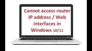 Cannot access router IP address / Web interfaces in Windows 10/11