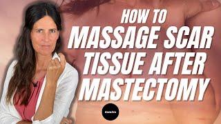 HOW To MASSAGE Your SCAR TISSUE After MASTECTOMY