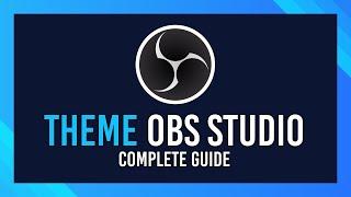 How to Theme OBS Studio | 2024 Guide