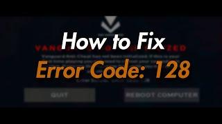 How to Fix Valorant Error Code: 128 (Vanguard Not Initialized)