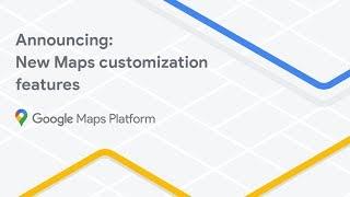 Announcing: New Maps customization features