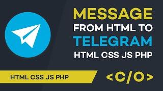 Send HTML FORM to Telegram Chat. HTML CSS JS PHP Telegram API. Code Only