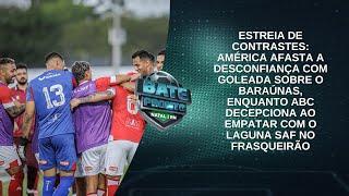 BATE PRONTO NATAL - América goleia na estreia;ABC tropeça no Frasqueirão com empate diante do Laguna