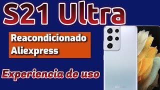 Mi experiencia con el Galaxy S21 Ultra reacondicionado en AliExpress: ¿Vale la pena?