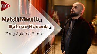 Mehdi Masalli ft Behruz Hesenli - Zeng Eyleme Birde (Official Audio)