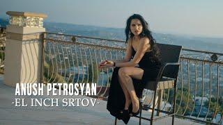 Anush Petrosyan - El Inch Srtov (NEW RELEASE 2020) (OFFICIAL VIDEO)