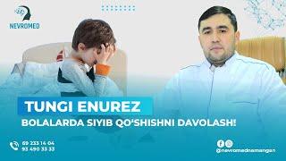 TUNGI ENUREZ BOLALARDA SIYIB QOYISHNI DAVOLASH | ASXONOV ULUG'BEK #медицина #узбекистан #невролог