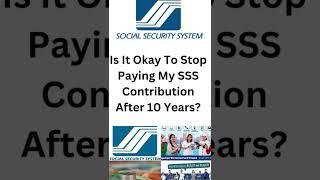 Is It Okay To Stop Paying My SSS Contribution After 10 Years? #shorts